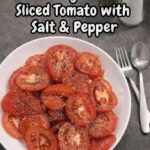 Sliced Tomato Salt and Pepper