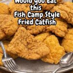 Fish Camp Style Fried Catfish